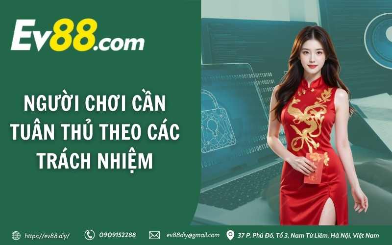 Người chơi cần tuân thủ theo các trách nhiệm