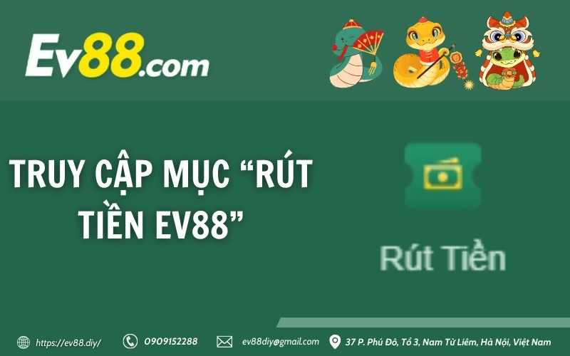 Truy cập mục “Rút tiền EV88”