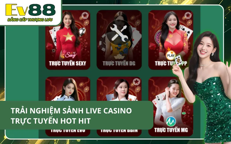 Sảnh Live Casino trực tuyến là điểm đến lý tưởng của anh em đam mê casino